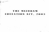 J THE MIIORAM : EDU(ATJON A[T, 2003...Ex-90 2 I. Short title, extent, application and commencement. (I) This Act may be called the Mizoram Education Act, 2003 (2) It shall extend to