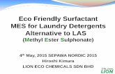 Eco Friendly Surfactant MES for Laundry Detergents ... · MES for Laundry Detergents Alternative to LAS (Methyl Ester Sulphonate) Content 1. Introduction of ... in Liquid Detergent