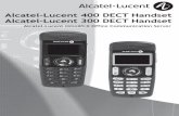 Alcatel-Lucent 400 DECT Handset Alcatel-Lucent 300 DECT ... · Your ALcatel-Lucent 300 DECT Handset or Alcatel-Lucent 400 DECT Handset offers you the latest design features available