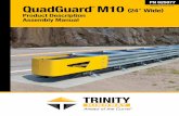 625877 QG M10 Manual 24 inch - Trinity Highway · Transportation Officials (“AASHTO”) Manual for Assessing Safety Hardware (“MASH”) specifications. The QuadGuard® M10 has