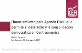 Financiamiento para Agenda Fiscal que permite el ...icefi.org/sites/default/files/walter_figueroa... · Por una política fiscal para la democracia y el desarrollo: Otra Centroamérica