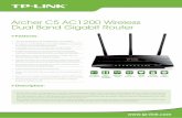 Archer C5 1 - TP-LinkArcher C5 AC1200 Wireless Dual Band Gigabit Router The TP-LINK’s Archer C5 upgrades your network to the next generation of Wi-Fi. With combined wireless speeds