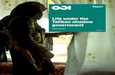 Life under the Taliban shadow government€¦ · Afghanistan, this paper maps the evolution of Taliban governance on the ground. It follows up on previous work by ODI looking at the