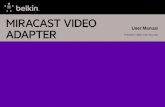 MIRACAST VIDEO - Belkin1 INTRODUCTION Thank you for purchasing the Belkin Miracast Video Adapter. Now you can take advantage of this great new technology that lets you watch anything