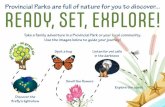 READY, SET, EXPLORE!€¦ · take it out with you! Hat Sunscreen Sneakers Rain coat Healthy snacks Water. Take a family adventure in a Provincial Park or your local community. Use