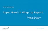 Super Bowl LII Wrap Up Report - Minneapolis...NFL Experience (Convention Center) Super Bowl Live (Nicollet Mall) Public Safety Emergency Communications •Personnel worked closely