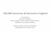 100,000 Genomes & Genomics England100,000 Genomes & Genomics England . Tim Hubbard . Genomics England . King’s College London, King’s Health Partners . Wellcome Trust Sanger Institute