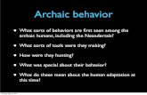 Archaic behavior - Powering Silicon ValleyArchaic behavior • What sorts of behaviors are ﬁrst seen among the archaic humans, including the Neandertals? • What sorts of tools