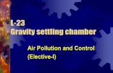 L-23 Gravity settling chamber - WordPress.com...Gravity settling chamber Air Pollution and Control (Elective-I) Gravity settling chamber •Gravity settling chamber is used to remove