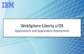 WebSphere Liberty z/OS · © 2017, IBM Corporation Liberty z/OS Good Practices 1 WebSphere Liberty z/OS Applications and Application Deployment
