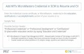 Add MITx MicroMasters Credential in SCM to Resumeand CV · Add MITx MicroMasters Credential in SCM to Resumeand CV Enter the individual course certificate, or MicroMasters credential