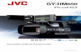HD/SD Memory Card Camcorder GY-HM650 - JVC · 2020-02-17 · HD/SD Memory Card Camcorder GY-HM650 Innovation without Compromise Shown with optional microphone. ftp GPS. ... and video