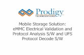 Mobile Storage Solution: eMMC Electrical Validation and ...download.tek.com/document/part_4.pdfMobile Storage Solution: eMMC Electrical Validation and Protocol Analysis S/W and UFS