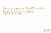 Connecting people: WebRTC and the Pexip collaboration platform … · 2015-05-19 · Pexip Distributed Architecture Typical Deployment 1 x Management Node Multiple Conferencing Nodes