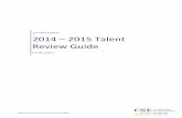 2014 – 2015 Talent Review Guide · 2014 – 2015 Talent Review Guide For HR Leaders . 2 ... right talent with the right capabilities at the right time. In preparation for 2014 -