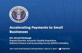 Accelerating Payments to Small Businesses...Accelerating Payments to Small Businesses Ms. Brandi McGough Deputy Director, Accounts Payable Acquisition Defense Finance and Accounting