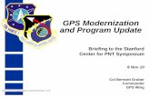 GPS Modernization and Program Update - Stanford …...9 Nov 10 Col Bernard Gruber Commander GPS Wing 2010 11 09 GPS Program Update to Stanford Symposium - Final GPS Modernization and