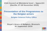 Presentation of the Programmes to the Belgian actors...• The deployment, operation and evolution of the EGNSS programmes are now funded from EU budget but it is important to secure