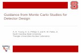 Guidance from Monte Carlo Studies for Detector Design · Guidance from Monte Carlo Studies for Detector Design A. R. Young, D. G. Phillips II, and R. W. Pattie, Jr. North Carolina