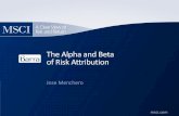 The Alpha and Beta of Risk Attribution€¦ · Attributing Risk to Alpha and Beta Security Level Brinson Model Factor Approach Residual Weights versus Residual Returns Summary Outline