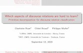 Which aspects of discourse relations are hard to learn ...w3.erss.univ-tlse2.fr/UETAL/2019-2020/Muller-Part2.pdf · Charlotte Roze1 Chlo e Braud1 Philippe Muller2 1LORIA, CNRS, Universit