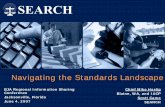 Navigating the Standards Landscape - SEARCH · Navigating the Standards Landscape BJA Regional Information Sharing Conference Jacksonville, Florida June 4, 2007 ... (ARJIS, LINx,