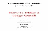 How to Make a Verge Watchto the only other book I know of that describes how to make a verge watch in detail: Ferdinand Berthoud’s Essai sur l’Horlogerie. This treatise, spanning