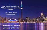 New trends in screening: MRI, biomarkers, germ line Sao ... · New trends in screening: MRI, biomarkers, germ line testing Sao Paolo, Brazil April 4 2019. Laurence Klotz, MD, CM.