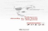 Tobacco: deadly in any form or disguise...WHO Library Cataloguing-in-Publication Data Tobacco : deadly in any form or disguise. 1. Tobacco - adverse effects. 2. Tobacco industry -
