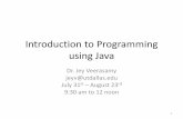 Introduction to Programming using Javaveerasam/java/java_basics.pdf · Introduction to Programming using Java Dr. Jey Veerasamy jeyv@utdallas.edu July 31st rd– August 23 9:30 am