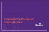 ChamberMaster/MemberZone Solution Overviewsupportwiki.chambermaster.com/images/f/f6/Chamber...Send mass emails, letters, faxes, etc. Review Communications Create and use form letters,