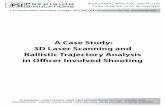 A Case Study: 3D Laser Scanning and Ballistic Trajectory ... Laser Scanning and Ballistic Trajectory...Justice with their investigation of the crime scene. 3D laser scan- ning enabled