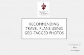 RECOMMENDING TRAVEL PLANS USING GEO-TAGGED …...1. Photo2Trip: Generating Travel routes from Geo-Tagged Photos for Trip Planning,Xin Lu,ChanghuWang,Jiang-Ming Yang,Yanwei Pang,Lei