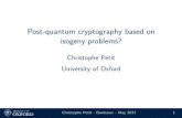 Post-quantum cryptography based on isogeny problems? · 2017-05-24 · Christophe Petit - Bordeaux - May 2017 3 Isogeny Problems I Recently proposed for post-quantum cryptography
