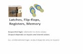 Latches, Flip-flops, Registers, Memorycs240/f19/slides/registers.pdfC.8 Memory Elements: Flip-Flops, Latches, and Registers C-55 FIGURE C.8.7 A register ﬁ le with two read ports