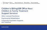 Children’s Billing/UM Office Hour: Children & Family ......Children’s Billing/UM Office Hour: Children & Family Treatment Support Services. 2 Introduction and Housekeeping •