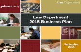 Law Department 2015 Business Plan - Gwinnett County, Georgia...The mission of the Law Department is to deliver high-quality legal services at a reasonable cost to Gwinnett County government