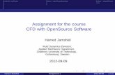 Assignment for the course CFD with OpenSource Softwarehani/kurser/OS_CFD_2012/... · Assignment for the course CFD with OpenSource Software Hamed Jamshidi Fluid Dynamics Devision,