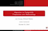 Migration to PostgreSQL Preparation and Methodologyjoeconway.com/presentations/migrating-pgconf.eu.2014.pdf · Migration to PostgreSQL Preparation and Methodology Joe Conway, Michael