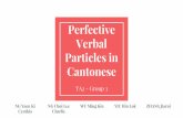Perfective Verbal Particles in Cantonese · Perfective aspect verbal particle － 咗 /zo2/ Past Present Future Example ... The verb can be used in progressive way 開緊會 = having