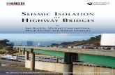 Seismic Isolation of Highway Bridges · Seismic isolation is a response modification technique that reduces the effects of earthquakes on bridges and other structures. Isolation physically
