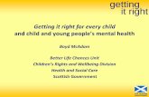 getting it right - NHS Health Scotland · Rights of Children and Young People Bill ‐ ... Boyd McAdam Subject: Getting It Right For Every Child (GIRFEC), and children and young people's