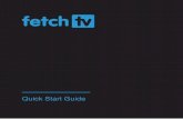 Quick Start Guide - Fetch TV1 What’s inside Step 1 Signing up for your Fetch TV service 3 Step 2 Unpack the box 4 Step 3 Connect Fetch TV Box to your broadband modem 6 Step 4 Connect