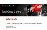 Cloud Computing con Oracle Database (DBaaS)ocom/documents/webconte… · almacenamiento y protocolos acceso: NFS, HTTP(s), ideal para centros de datos remotos •Incluye los derechos