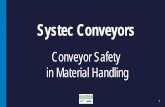 Conveyor Safety in Material Handling · Conveyor Safety in Material Handling. 2 When thinking of safety, your conveyor system should be treated in the same manner as a machine would