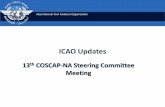 ICAO Updates - COSCAP-NAcoscap-na.com/sites/default/files/ICAO Updates at April 2013 rev3.pdf · International Civil Aviation Organization ICAO Updates 13th COSCAP-NA Steering Committee