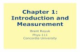 Chapter 1: Introduction and Measurementestrada.cune.edu/facweb/brent.royuk/phys111/docs/Chapter01.pdf · Chapter 1: Introduction and Measurement Brent Royuk Phys-111 Concordia University