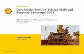 Case Study: Shell UK Subsea Wellhead Recovery …...Copyright of Shell International Cautionary Note The companies in which Royal Dutch Shell plc directly and indirectly owns investments