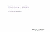 dy release guide - MSC Software...MSC.Dytran Release Guide 6 MSC.Dytran® 2005r3 is the most significant and comprehensive version of MSC.Dytran released by MSC.Software. MSC.Dytran