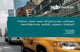 How can we improve urban resilience with open data? · How can we improve urban resilience with open data? Couple open data and urban resilience efforts to build a culture of openness